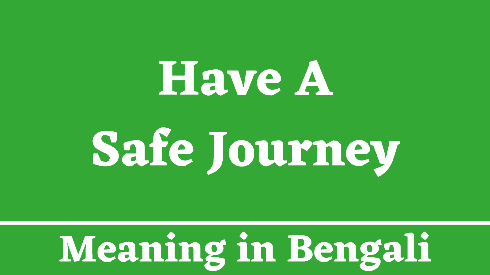 Journey safe have meaning a expressions